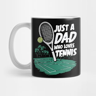 Just A Dad Who Loves Tennis. Funny Dad Mug